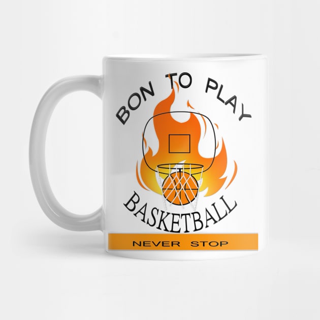 Bon To Play BASKETBALL Never Stop T-Shirt by stof beauty